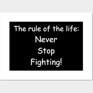 The rule of the life: never stop fighting. Black Posters and Art